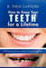 How to Keep Your Teeth for a Lifetime: What You Should Know about Caring for Your Teeth by Clifford, B. Theo