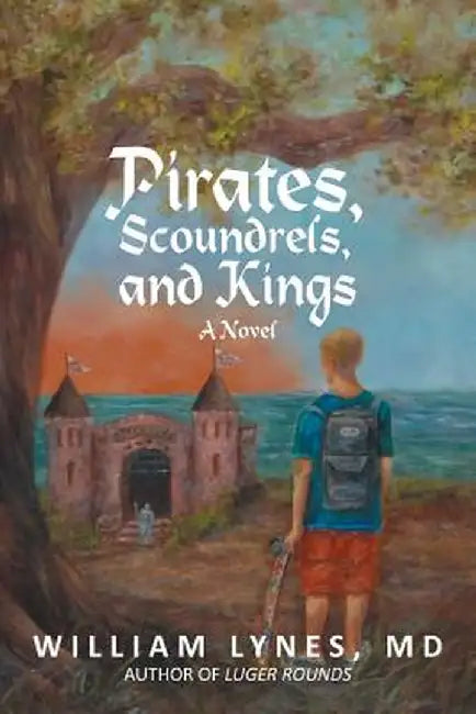 Pirates, Scoundrels, and Kings by William Lynes MD