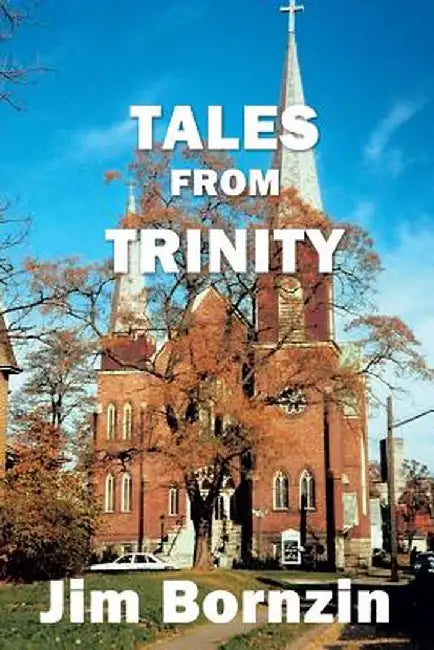 Tales from Trinity by Jim Bornzin