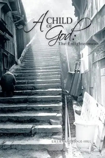 A Child of God: The Enlightenment by Lillie Sandridge-Hill