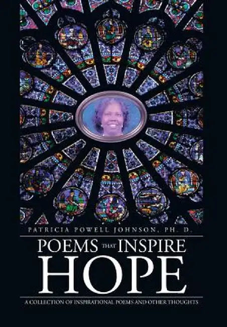 Poems That Inspire Hope: A Collection of Inspirational Poems and Other Thoughts by Patricia Powell Johnson Phd