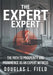 The Expert Expert: The Path to Prosperity and Prominence as an Expert Witness by Douglas L. Field