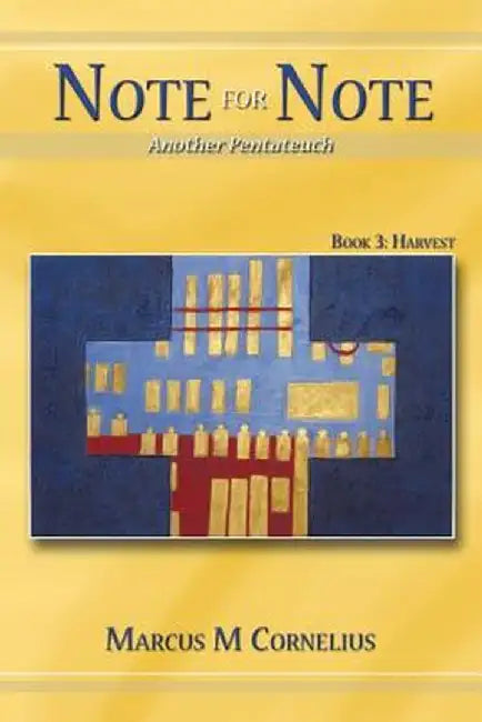 Note for Note (Another Pentateuch) Book 3: Harvest by Marcus M. Cornelius