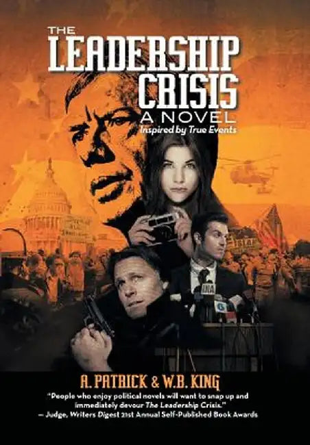 The Leadership Crisis: How America Lost the Middle East to Islamic Extremists - A Novel Inspired by True Events from 1973 to 1981 by A. Patrick