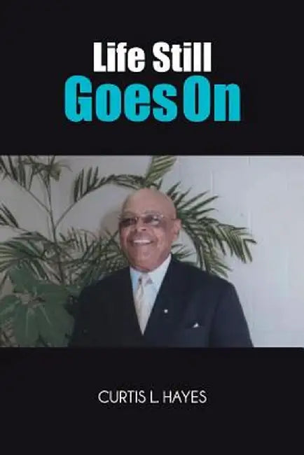 Life Still Goes on by Curtis L. Hayes