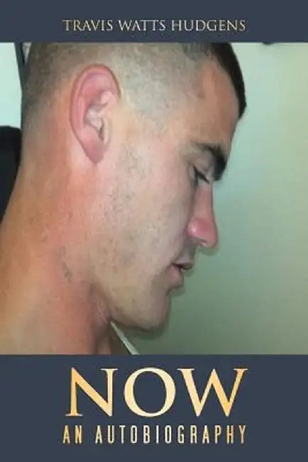 Now: An Autobiography by Travis Watts Hudgens