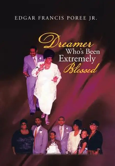 Dreamer Who's Been Extremely Blessed by Edgar Francis Poree Jr