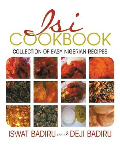 Isi Cookbook: Collection of Easy Nigerian Recipes by Iswat Badiru