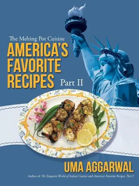 America's Favorite Recipes, Part II: The Melting Pot Cuisine by Uma Aggarwal