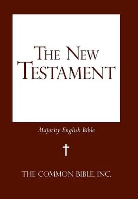 The New Testament: Majority English Bible by Inc The Common Bible
