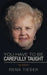 You Have to Be Carefully Taught: My Memoirs by Rena Tieser
