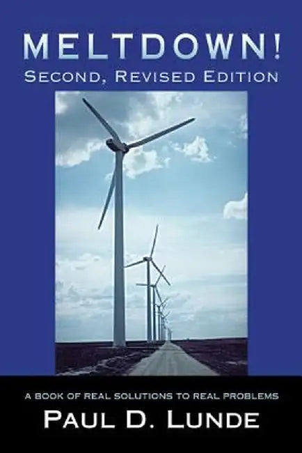 Meltdown! Second, Revised Edition: A Book of Real Solutions to Real Problems by Paul D. Lunde
