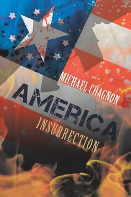 America: Insurrection by Michael Chagnon