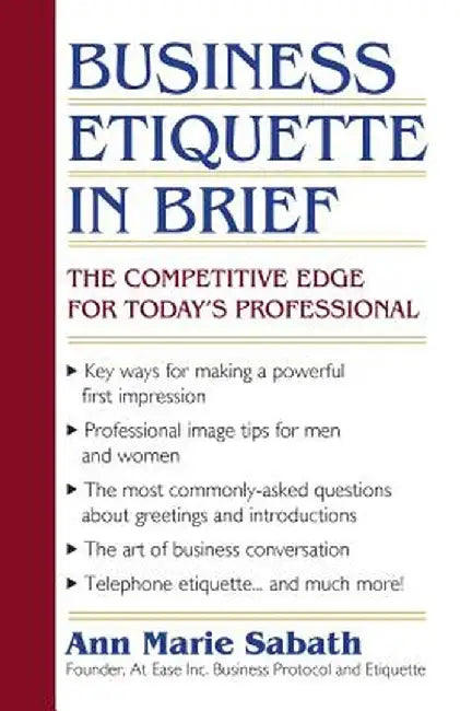Business Etiquette in Brief: The Competitive Edge for Today's Professional by Ann Marie Sabath