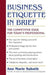 Business Etiquette in Brief: The Competitive Edge for Today's Professional by Ann Marie Sabath