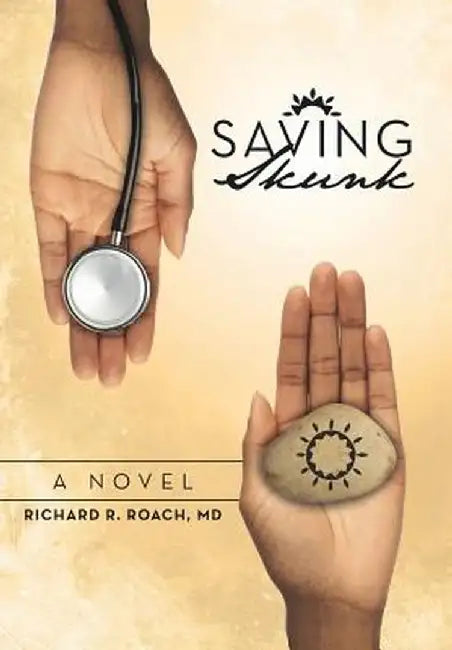 Saving Skunk by Richard R. Roach MD