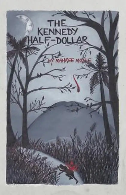 The Kennedy Half-Dollar by Mahree Moyle