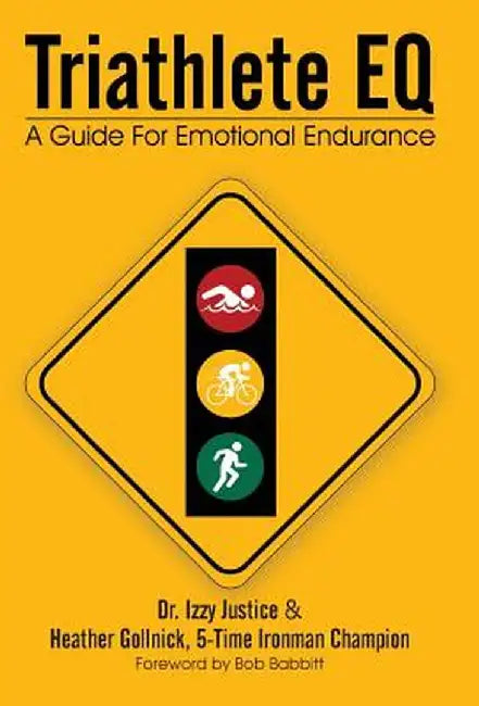 Triathlete Eq: A Guide for Emotional Endurance by Izzy Justice