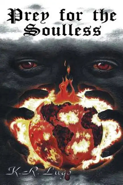 Prey for the Soulless by K. R. Lugo