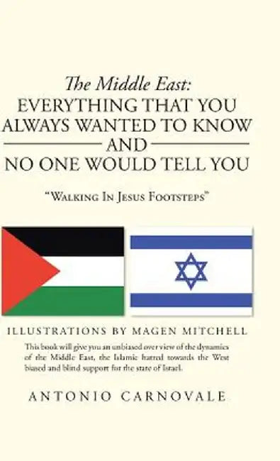 The Middle East: Everything That You Always Wanted to Know and No One Would Tell You: "Walking in Jesus Footsteps" by Antonio Carnovale