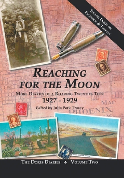 Reaching for the Moon: More Diaries of a Roaring Twenties Teen (1927-1929) by Julia Park Tracey