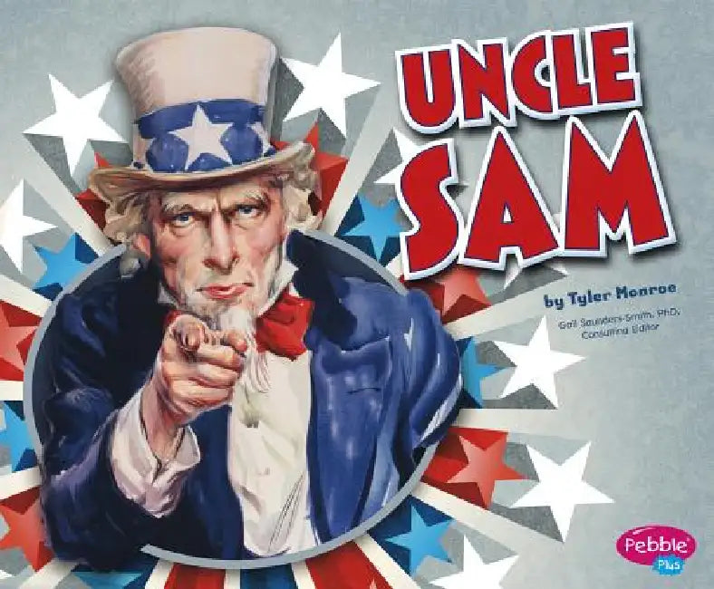 Uncle Sam by Gail Saunders-Smith, Tyler Monroe