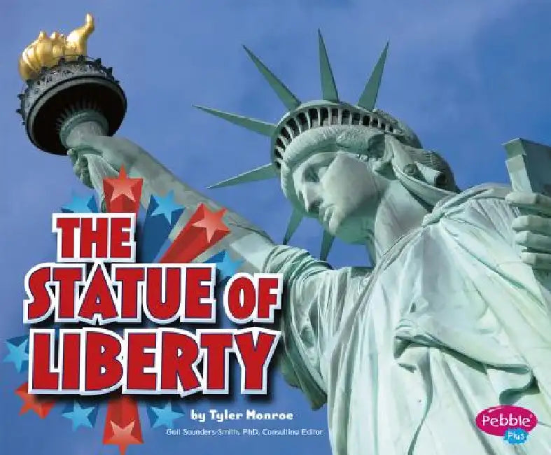The Statue of Liberty by Gail Saunders-Smith, Tyler Monroe