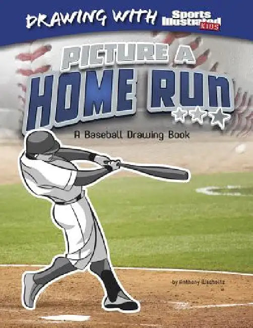 Picture a Home Run: A Baseball Drawing Book by Anthony Wacholtz, Erwin Haya