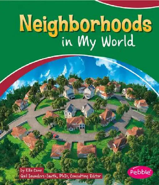 Neighborhoods in My World by Gail Saunders-Smith, Ella Cane