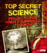 Top Secret Science: Projects You Aren't Supposed to Know about by Jennifer Swanson
