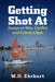 Getting Shot at: Essays on War, Conflict and Culture Clash by W. D. Ehrhart