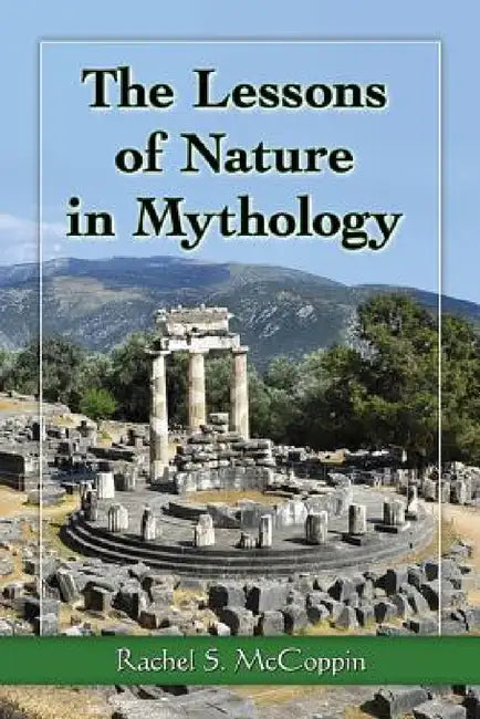 The Lessons of Nature in Mythology by Rachel S. McCoppin