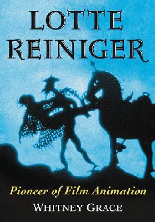 Lotte Reiniger: Pioneer of Film Animation by Whitney Grace
