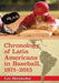 Chronology of Latin Americans in Baseball, 1871-2015 by Lou Hernández