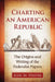 Charting an American Republic: The Origins and Writing of the Federalist Papers by Jude M. Pfister