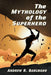 The Mythology of the Superhero by Andrew R. Bahlmann