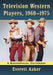 Television Western Players, 1960-1975: A Biographical Dictionary by Everett Aaker