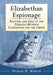 Elizabethan Espionage: Plotters and Spies in the Struggle Between Catholicism and the Crown by Patrick H. Martin