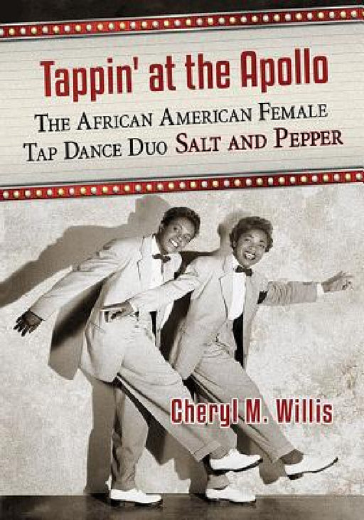 Tappin' at the Apollo: The African American Female Tap Dance Duo Salt and Pepper by Cheryl M. Willis