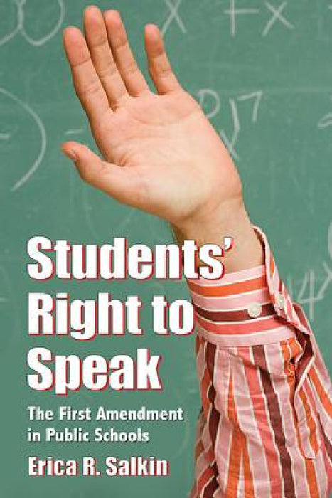 Students' Right to Speak: The First Amendment in Public Schools by Erica R. Salkin