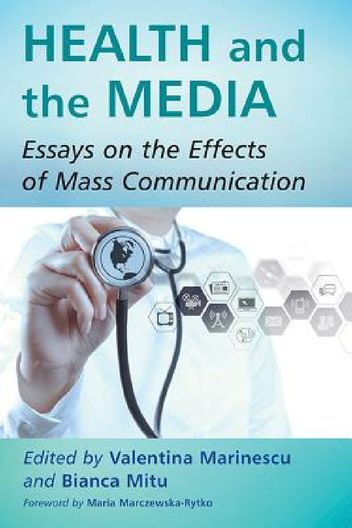 Health and the Media: Essays on the Effects of Mass Communication by Valentina Marinescu, Bianca Mitu