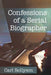 Confessions of a Serial Biographer by Carl Rollyson