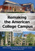 Remaking the American College Campus: Essays by Jonathan Silverman, Meghan M. Sweeney