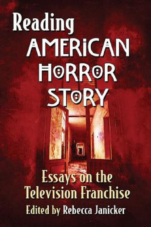 Reading American Horror Story: Essays on the Television Franchise by Rebecca Janicker