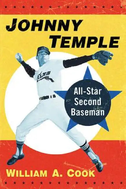 Johnny Temple: All-Star Second Baseman by William A. Cook