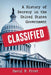 Classified: A History of Secrecy in the United States Government by David B. Frost
