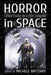 Horror in Space: Critical Essays on a Film Subgenre by Michele Brittany