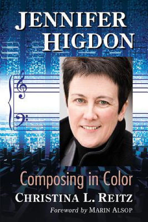 Jennifer Higdon: Composing in Color by Christina L. Reitz