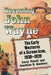 Becoming John Wayne: The Early Westerns of a Screen Icon, 1930-1939 by Larry Powell, Jonathan H. Amsbary