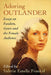 Adoring Outlander: Essays on Fandom, Genre and the Female Audience by Valerie Estelle Frankel